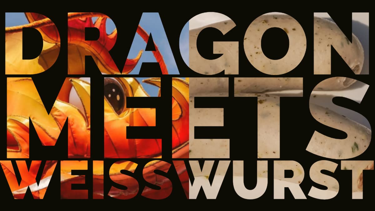 Dragon meets Weisswurst! Episode II