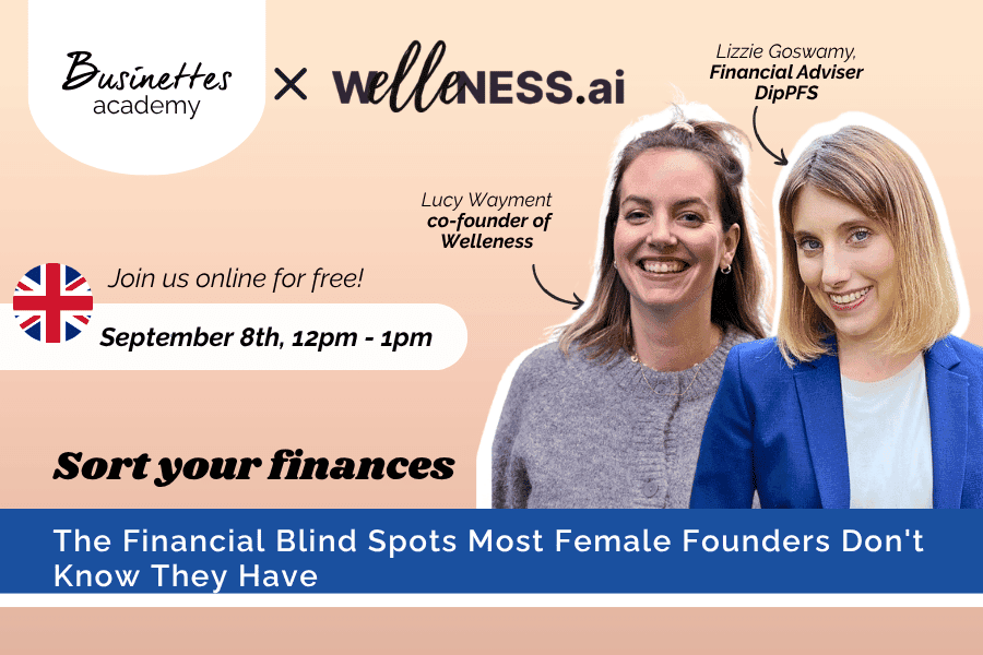 The Financial Blind Spots Most Female Founders Don’t Know They Have