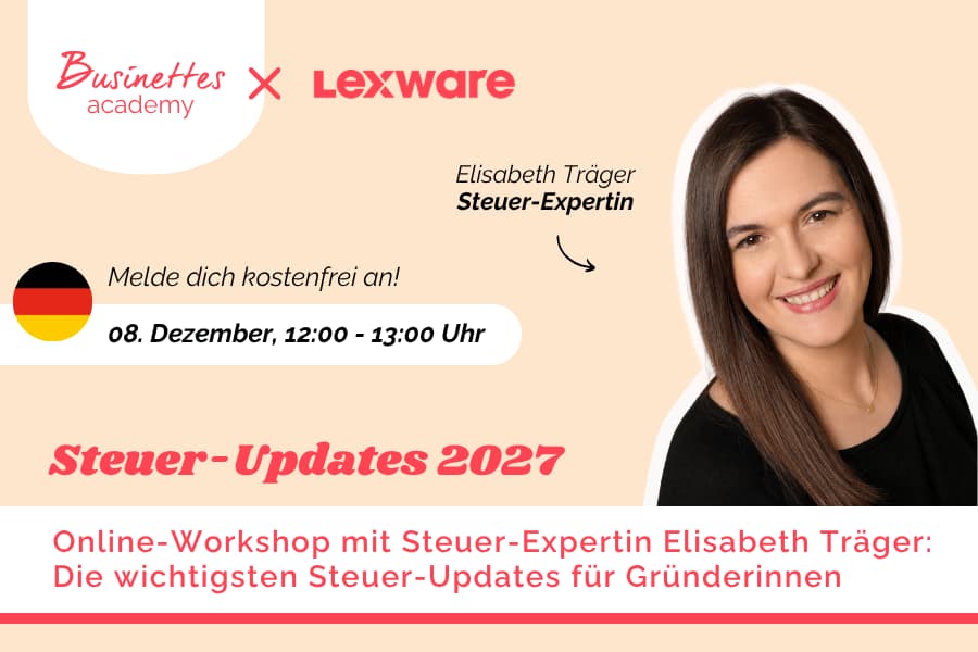 Wichtige Steuer-Updates 2027 für Gründerinnen – powered by Lexware