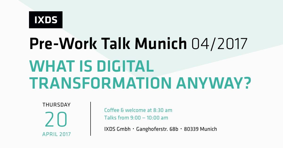 Pre-Work Talk Munich 04/2017: What is Digital Transformation anyway?