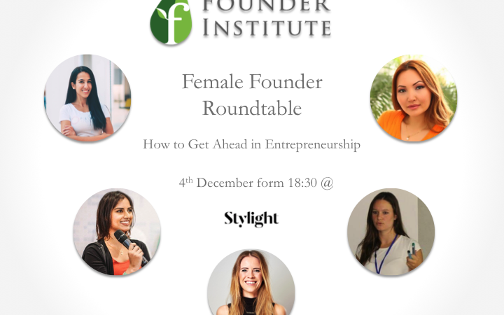 Female Founder Roundtable: How to Get Ahead in Entrepreneurship by Founder Institute