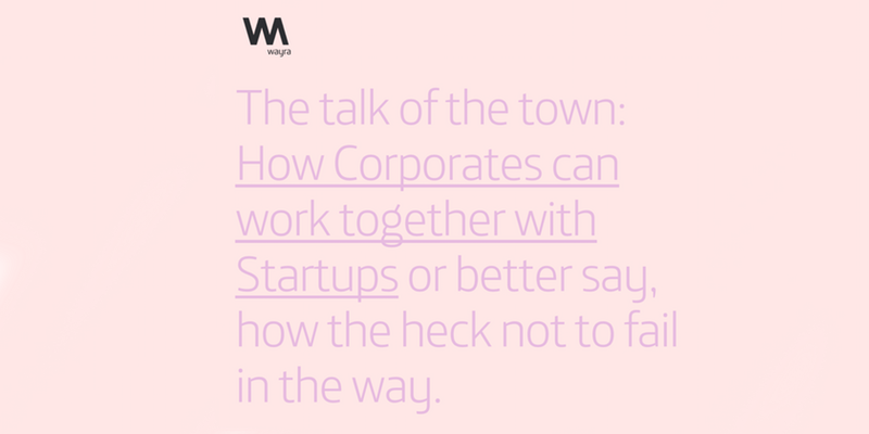 "How Corporates can work together with Startups" bei Wayra Deutschland