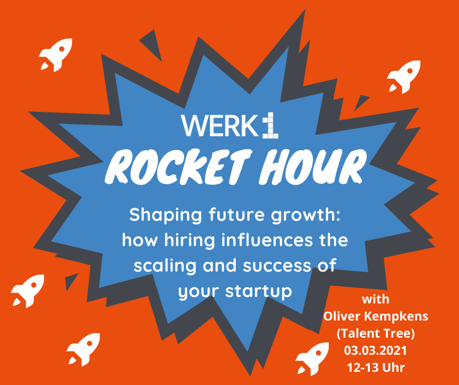 WERK1 Rocket Hour How hiring influences the scaling and success of your startup