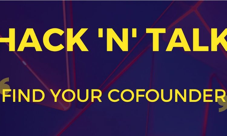 HACK 'N' TALK | Find Your Cofounder