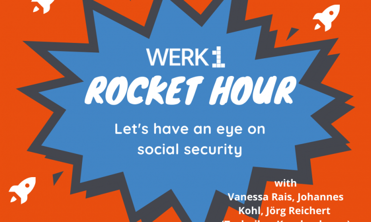 WERK1 Rocket Hour: Let´s have an eye on social security