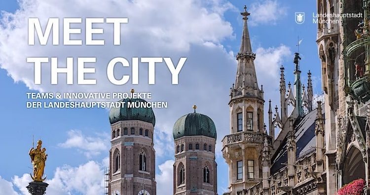MEET THE CITY - Teams & innovative Projekte der Landeshauptstadt München
