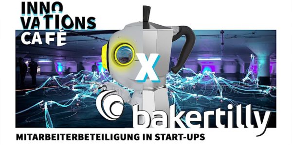 SCE Innovations-Café X Baker Tilly: Mitarbeiterbeteiligung in Startups