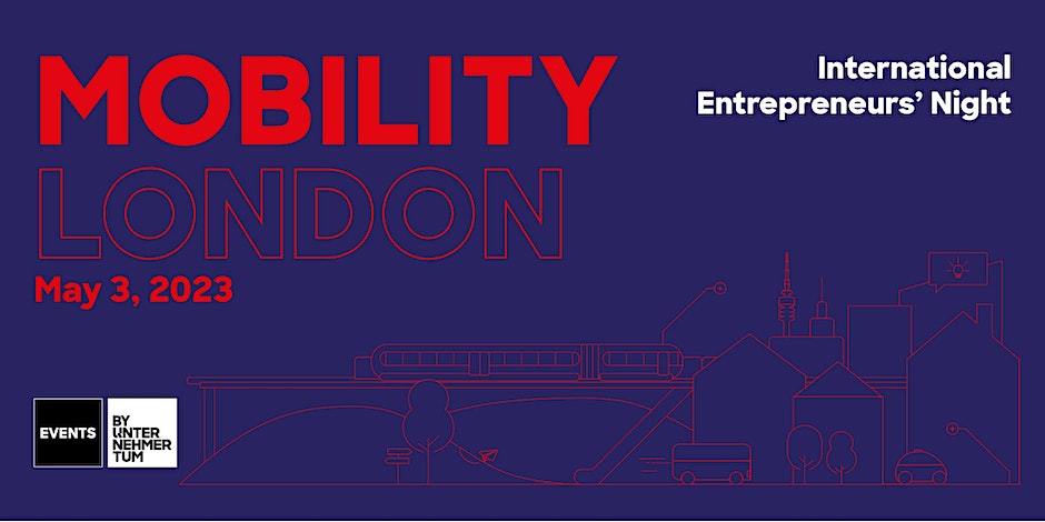 International Entrepreneurs' Night: Mobility #LondonMeetsMunich x Imperial College London