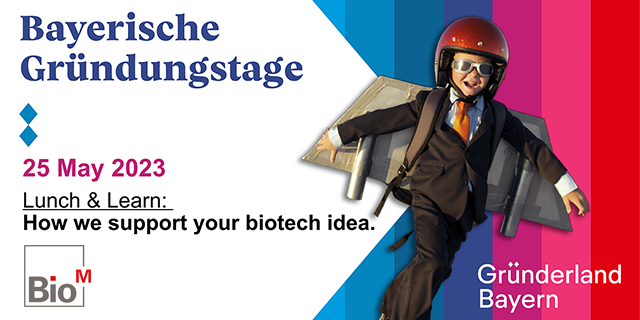 Bayerische Gründungstage - BioM-Infoday: Lunch & Learn - How we support your biotech idea.